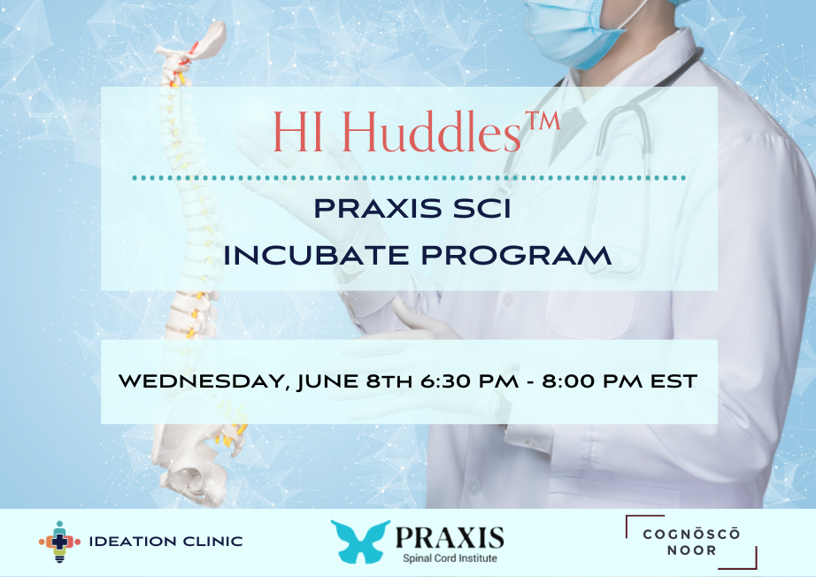 HI Huddle™: Praxis SCI Incubate Program